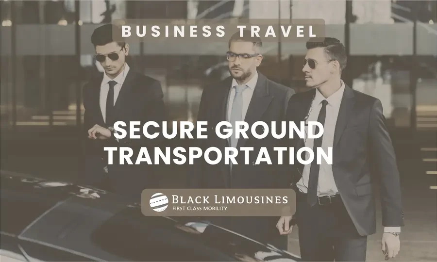 Secure Ground Transportation: Luxury Travel with Comfort and Safety